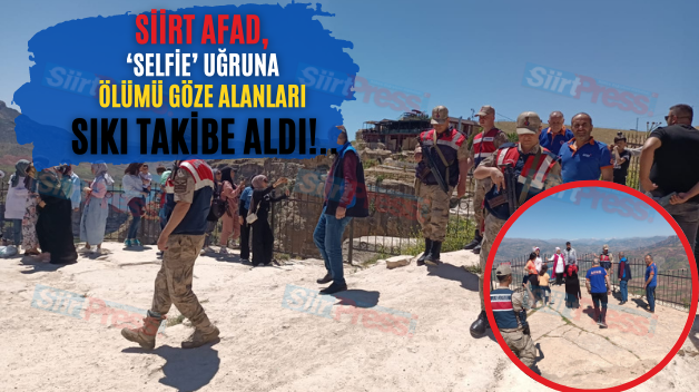 Siirt AFAD, ‘Selfie’ Uğruna Ölümü Göze Alanları Sıkı Takibe Aldı!..