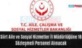 Siirt Aile ve Sosyal Hizmetler İl Müdürlüğüne 16 Sözleşmeli Personel Alınacak