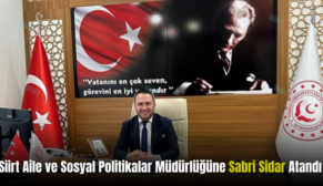 Siirt Aile ve Sosyal Politikalar Müdürlüğüne Sabri Sidar Atandı