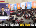Siirt’te AK Parti Teşkilatı ‘Vefa İftarı’nda Buluştu