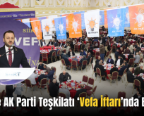 Siirt’te AK Parti Teşkilatı ‘Vefa İftarı’nda Buluştu