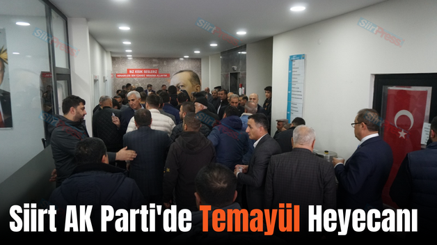 Siirt AK Parti’de Temayül Heyecanı