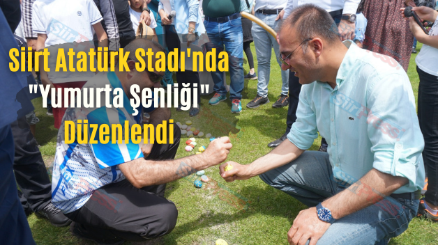Siirt Atatürk Stadı’nda “Yumurta Şenliği” Düzenlendi