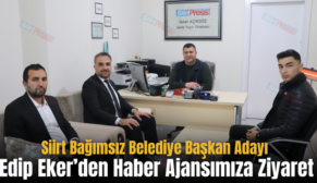 Siirt Bağımsız Belediye Başkan Adayı Edip Eker’den Haber Ajansımıza Ziyaret