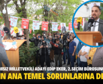 SİİRT BAĞIMSIZ MİLLETVEKİLİ ADAYI EDİP EKER, 2.SEÇİM BÜROSUNU AÇTI, SİİRT’İN ANA TEMEL SORUNLARINA DEĞİNDİ