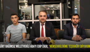 SİİRT BAĞIMSIZ MİLLETVEKİLİ ADAYI EDİP EKER, “HEMŞEHRİLERİME TEŞEKKÜR EDİYORUM”