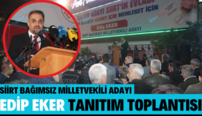 SİİRT BAĞIMSIZ MİLLETVEKİLİ ADAYI TANITIM TOPLANTISI