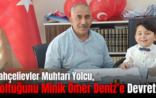 Bahçelievler Muhtarı Yolcu, Koltuğunu Minik Ömer Deniz’e Devretti