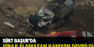 SİİRT BAŞUR’DA VİRAJI ALAMAYAN KAMYON DEVRİLDİ