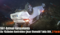 Siirt-Batman Karayolunda Sis Yüzünden Kontrolden Çıkan Otomobil Takla Attı!..5 Yaralı