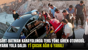 SİİRT-BATMAN KARAYOLUNDA TERS YÖNE GİREN OTOMOBİL YARIK YOLA DALDI: 1’İ ÇOCUK AĞIR 6 YARALI