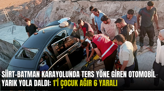 SİİRT-BATMAN KARAYOLUNDA TERS YÖNE GİREN OTOMOBİL YARIK YOLA DALDI: 1’İ ÇOCUK AĞIR 6 YARALI