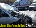 Siirt- Batman Ölüm Yolunda Kaza! 3 Kişi Yaralandı