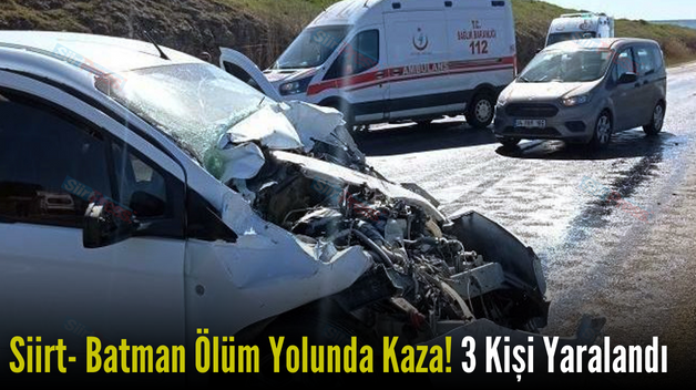 Siirt- Batman Ölüm Yolunda Kaza! 3 Kişi Yaralandı