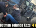 Siirt-Batman Yolunda Kaza: 4 Yaralı