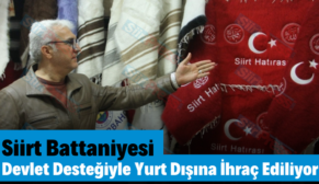 Siirt Battaniyesi Devlet Desteğiyle Yurt Dışına İhraç Ediliyor