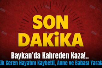 Baykan’da Kahreden Kaza!.. Küçük Ceren Hayatını Kaybetti, Anne ve Babası Yaralandı
