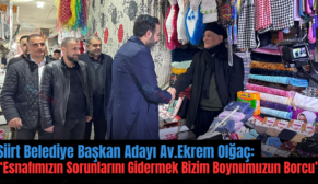 Siirt Belediye Başkan Adayı Av. Ekrem Olğaç: “Esnafımızın Sorunlarını Gidermek Bizim Boynumuzun Borcu”