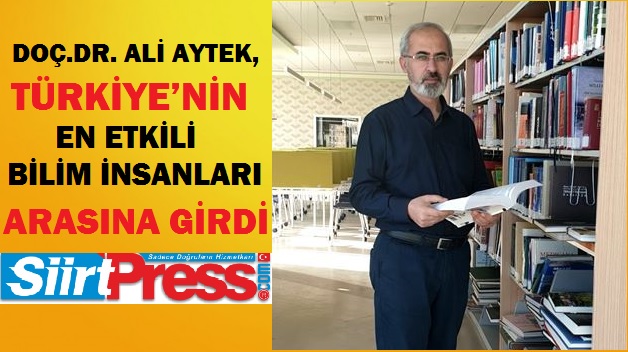 DOÇ.DR. ALİ AYTEK, TÜRKİYE’NİN EN ETKİLİ BİLİM İNSANLARI ARASINA GİRDİ