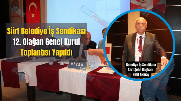 Siirt Belediye İş Sendikası 12. Olağan Genel Kurul Toplantısı Yapıldı