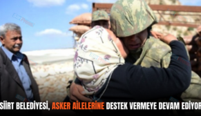 SİİRT BELEDİYESİ, ASKER AİLELERİNE DESTEK VERMEYE DEVAM EDİYOR