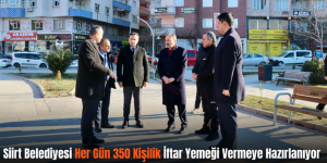 Siirt Belediyesi Her Gün  350 Kişilik İftar Yemeği Vermeye Hazırlanıyor