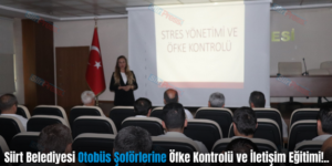 Siirt Belediyesi Otobüs Şoförlerine Öfke Kontrolü ve İletişim Eğitimi!..