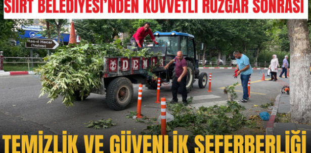 SİİRT BELEDİYESİ’NDEN KUVVETLİ RÜZGÂR SONRASI TEMİZLİK VE GÜVENLİK SEFERBERLİĞİ
