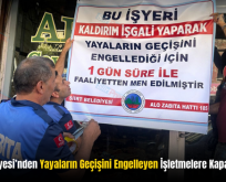 Siirt Belediyesi’nden Yayaların Geçişini Engelleyen İşletmelere Kapama Cezası!
