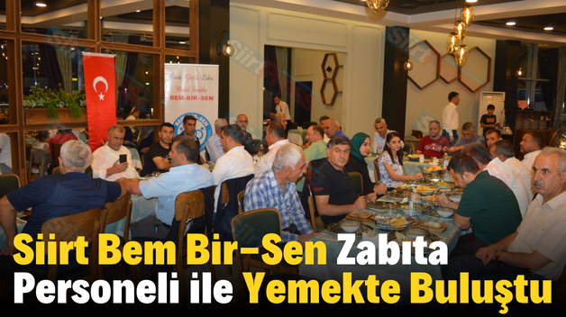 Siirt Bem Bir-Sen Zabıta Personeli ile Yemekte Buluştu