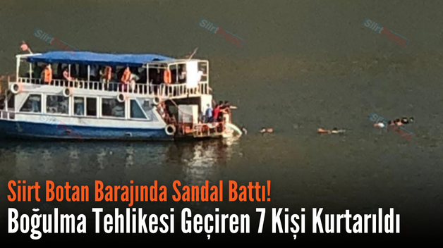 Siirt Botan Barajında Sandal Battı! Boğulma Tehlikesi Geçiren 7 Kişi Kurtarıldı