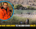 SİİRT BOTAN NEHRİ YAKINLARINDA ÖLÜ BULUNAN GENCİN KİMLİĞİ BELLİ OLDU