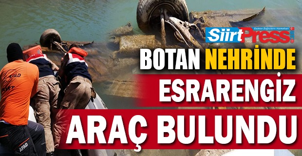 BOTAN NEHRİNDE ESRARENGİZ ARAÇ