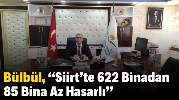 Bülbül, “Siirt’te 622 Binadan 85 Bina Az Hasarlı”