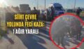 Siirt Çevre Yolunda Feci Kaza: 1 Ağır Yaralı