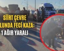 Siirt Çevre Yolunda Feci Kaza: 1 Ağır Yaralı