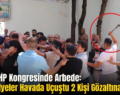 Siirt CHP Kongresinde Arbede: Sandalyeler Havada Uçuştu 2 Kişi Gözaltına Alındı
