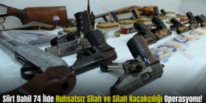 Siirt Dahil 74 İlde Ruhsatsız Silah ve Silah Kaçakçılığı Operasyonu!