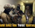 Siirt Dahil Sekiz İlde ‘Forex’ Operasyonu!.