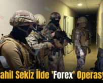 Siirt Dahil Sekiz İlde ‘Forex’ Operasyonu!.