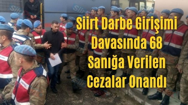 Siirt Darbe Girişimi Davasında 68 Sanığa Verilen Cezalar Onandı