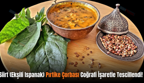 Siirt (Ekşili Ispanak) Pırtike Çorbası Coğrafi İşaretle Tescillendi!