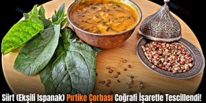 Siirt (Ekşili Ispanak) Pırtike Çorbası Coğrafi İşaretle Tescillendi!