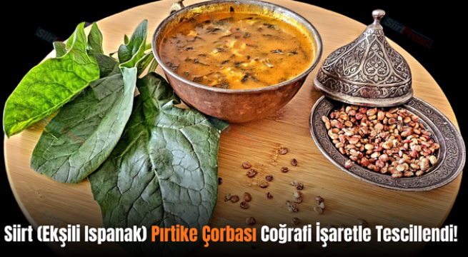 Siirt (Ekşili Ispanak) Pırtike Çorbası Coğrafi İşaretle Tescillendi!