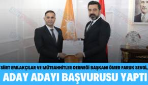 SİİRT EMLAKÇILAR VE MÜTEAHHİTLER DERNEĞİ BAŞKANI ÖMER FARUK SEVGİ, ADAY ADAYLIK BAŞVURUSU YAPTI