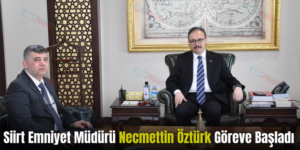 Siirt Emniyet Müdürü Necmettin Öztürk Göreve Başladı