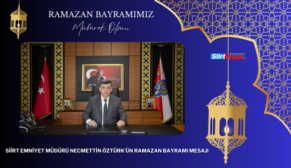 SİİRT EMNİYET MÜDÜRÜ NECMETTİN ÖZTÜRK’ÜN RAMAZAN BAYRAMI MESAJI