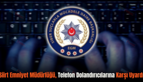 Siirt Emniyet Müdürlüğü, Telefon Dolandırıcılarına Karşı Uyardı