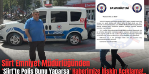 Siirt Emniyet Müdürlüğünden ‘Siirt’te Polis Bunu Yaparsa’ Haberimize İlişkin Açıklama!..