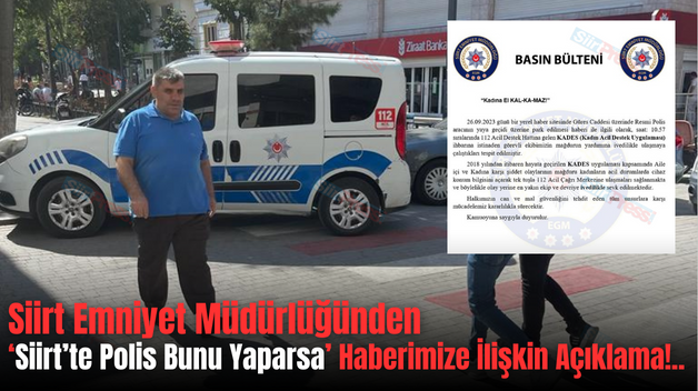 Siirt Emniyet Müdürlüğünden ‘Siirt’te Polis Bunu Yaparsa’ Haberimize İlişkin Açıklama!..